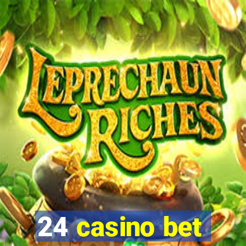 24 casino bet