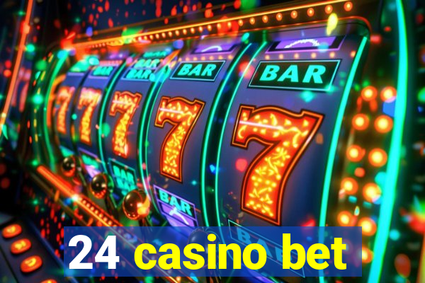 24 casino bet