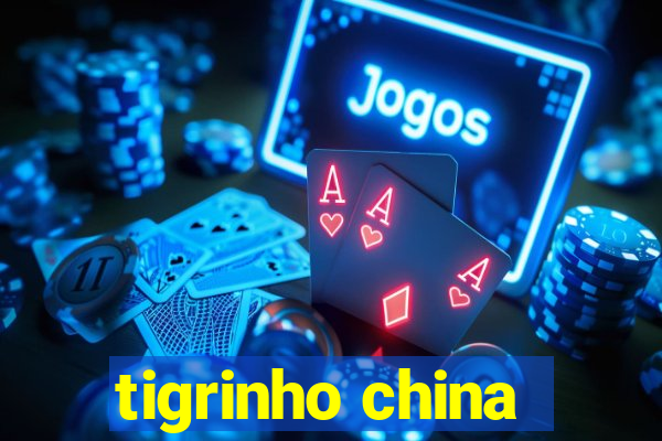 tigrinho china