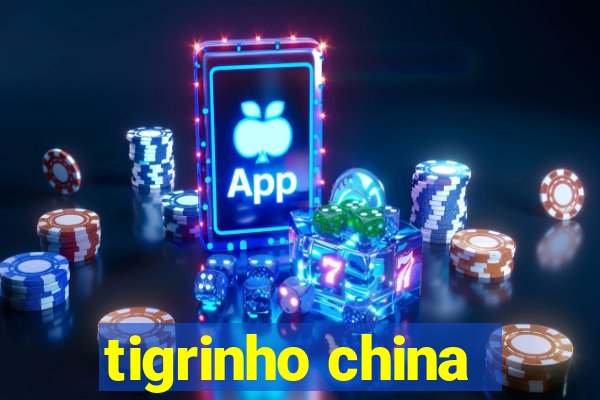 tigrinho china