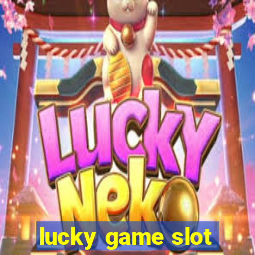 lucky game slot