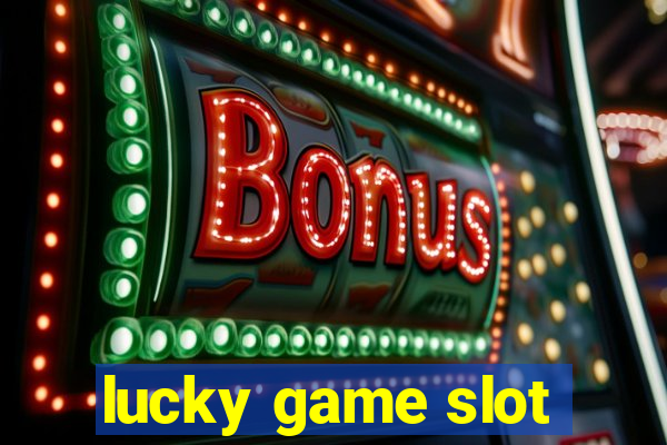 lucky game slot