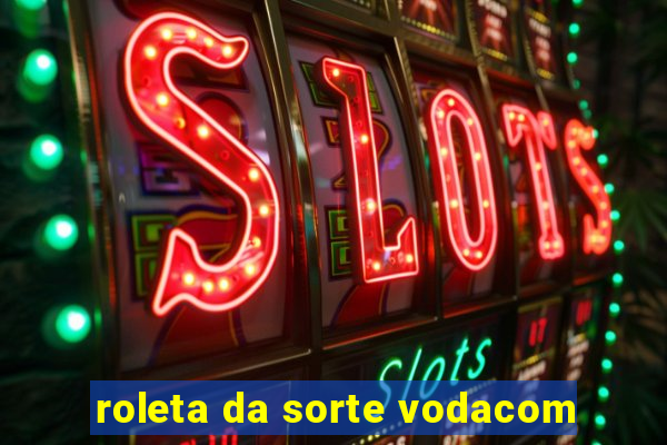 roleta da sorte vodacom