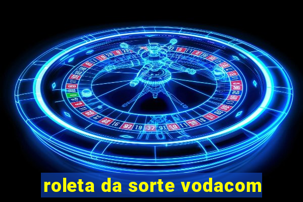 roleta da sorte vodacom