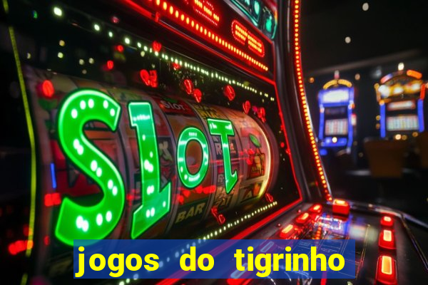 jogos do tigrinho que da bonus no cadastro