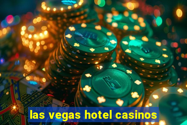 las vegas hotel casinos