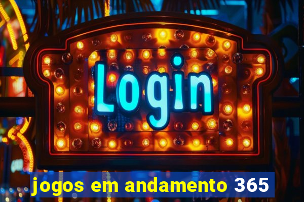 jogos em andamento 365