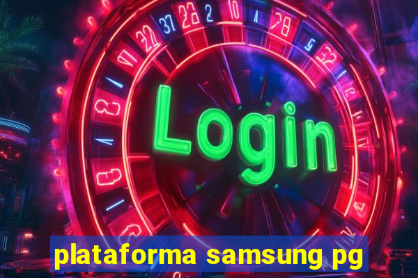 plataforma samsung pg