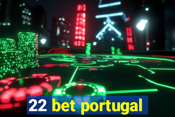 22 bet portugal