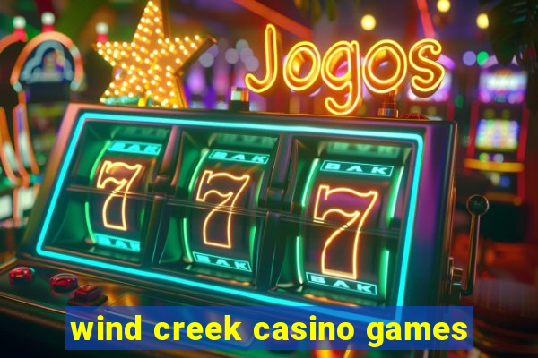 wind creek casino games