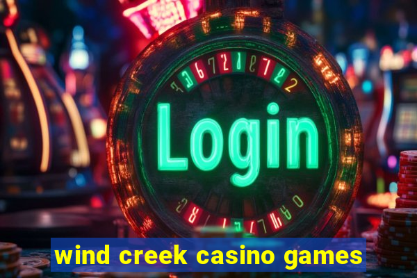 wind creek casino games