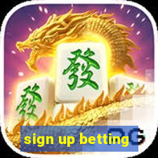 sign up betting