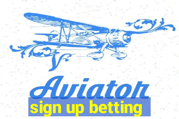 sign up betting