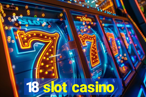 18 slot casino