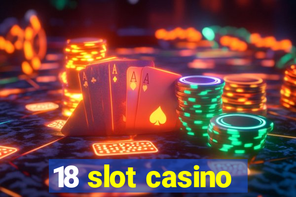 18 slot casino