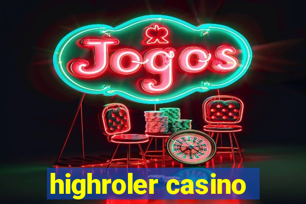 highroler casino