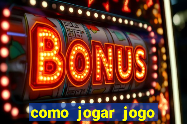 como jogar jogo sem abaixar