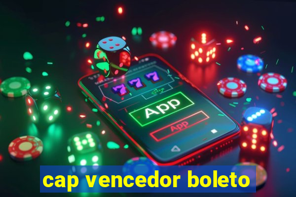 cap vencedor boleto