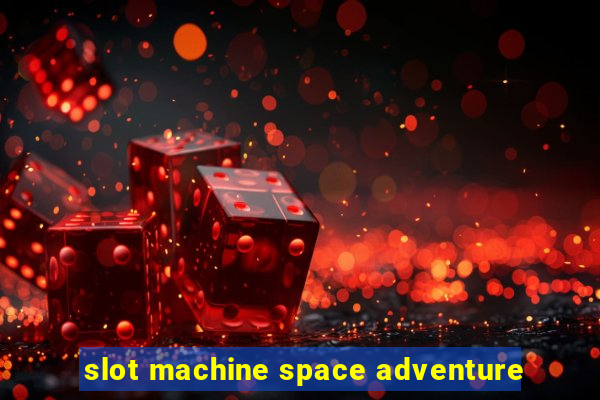 slot machine space adventure