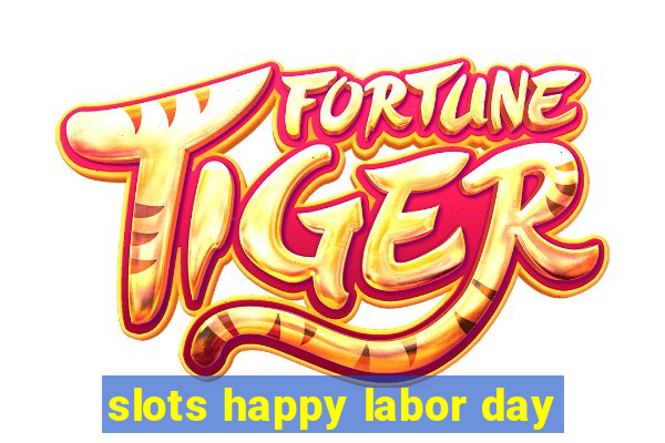 slots happy labor day