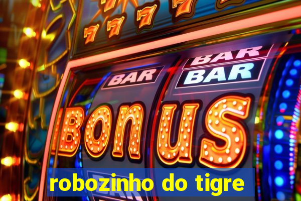 robozinho do tigre