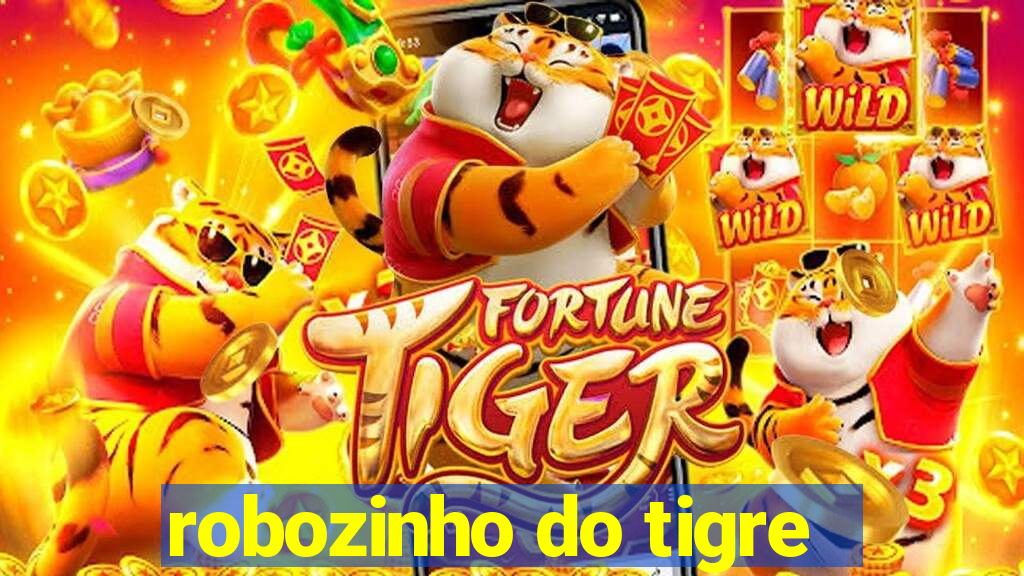 robozinho do tigre