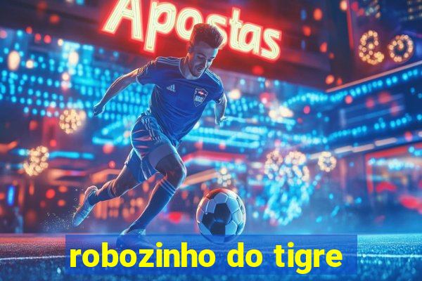 robozinho do tigre