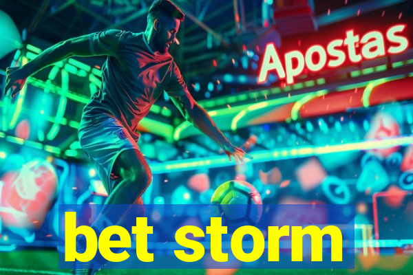 bet storm