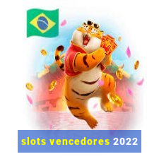 slots vencedores 2022