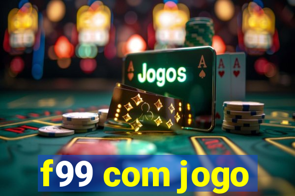 f99 com jogo