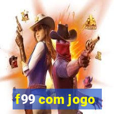 f99 com jogo