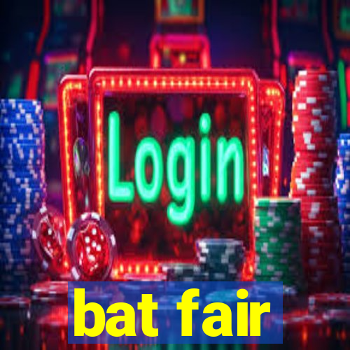 bat fair