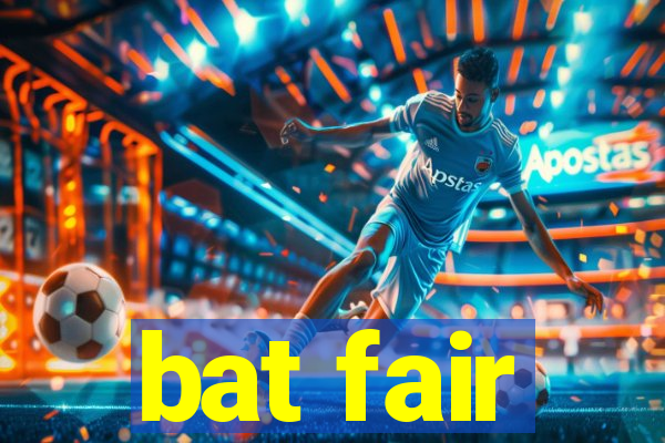 bat fair