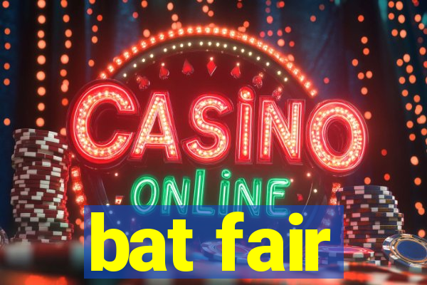 bat fair