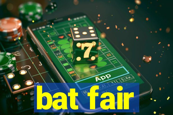 bat fair