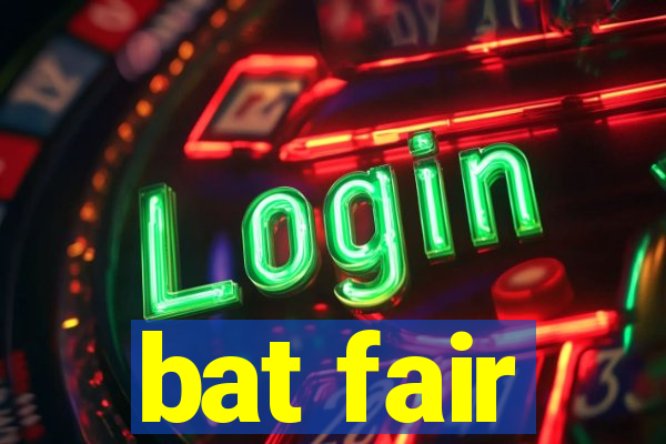 bat fair