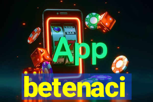 betenaci