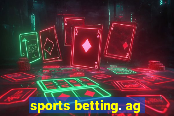 sports betting. ag