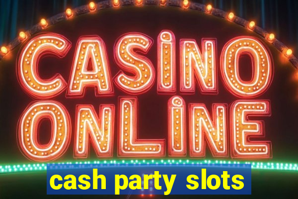 cash party slots