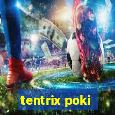 tentrix poki