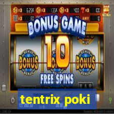 tentrix poki