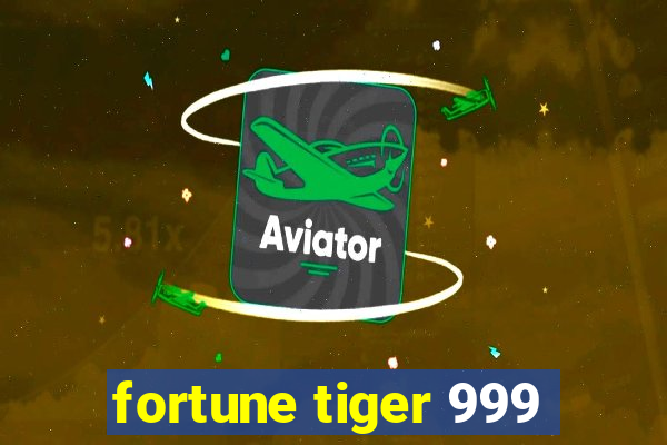 fortune tiger 999