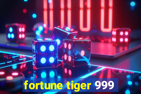 fortune tiger 999