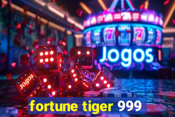 fortune tiger 999