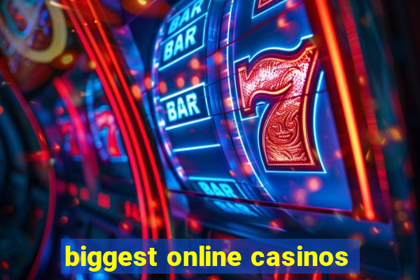 biggest online casinos