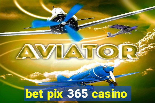 bet pix 365 casino