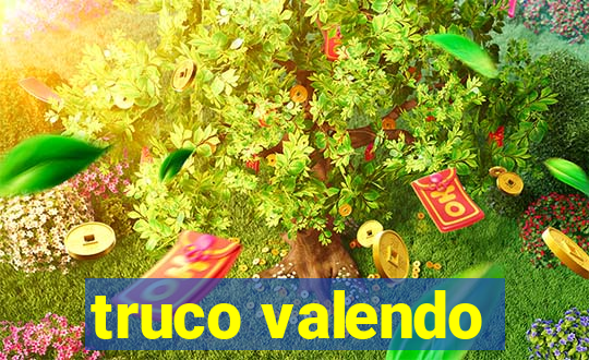 truco valendo