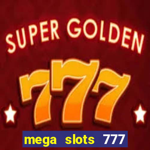 mega slots 777 casino apk