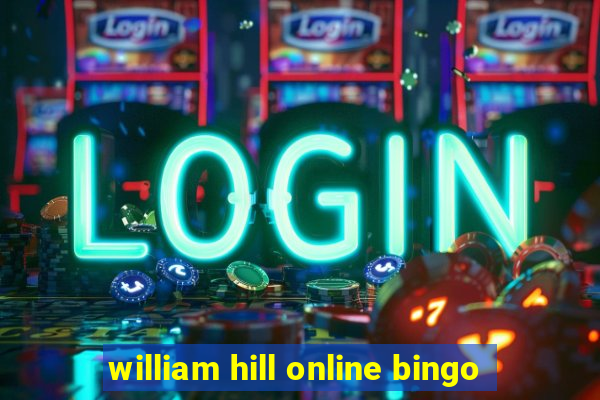 william hill online bingo