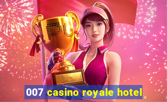 007 casino royale hotel